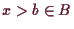 \bgroup\color{demo}$ x>b\in B$\egroup