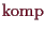 \bgroup\color{demo}$ \operatorname{komp}$\egroup