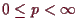 \bgroup\color{demo}$ 0\leq p<{\infty}$\egroup