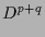 $\displaystyle D^{p+q}$