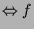$\displaystyle \Leftrightarrow f$