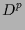 $\displaystyle D^p$