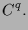 $\displaystyle C^q.$