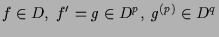 $\displaystyle f\in D,\; f'=g\in D^p,\; g^{(p)}\in D^q$