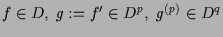 $\displaystyle f\in D,\; g:=f'\in D^p,\; g^{(p)}\in D^q$
