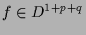 $\displaystyle f\in D^{1+p+q}$