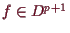 \bgroup\color{demo}$ f\in D^{p+1}$\egroup
