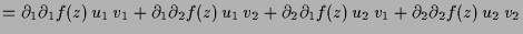$\displaystyle = \d _1 \d _1 f(z)\,u_1\,v_1 + \d _1\d _2 f(z) \,u_1\,v_2 +\d _2 \d _1 f(z)\,u_2\,v_1 + \d _2\d _2 f(z) \,u_2\,v_2$
