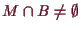 \bgroup\color{demo}$ M\cap B\ne\emptyset$\egroup