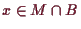 \bgroup\color{demo}$ x\in M\cap B$\egroup