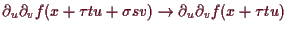 \bgroup\color{demo}$\displaystyle \d _u \d _v f(x+\tau tu+\sigma sv)\to \d _u \d _v f(x+\tau tu)$\egroup