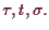 \bgroup\color{demo}$\displaystyle \tau ,t,\sigma .
$\egroup