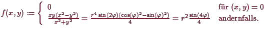 \bgroup\color{demo}$\displaystyle f(x,y) := \left\{\begin{array}{ll} 0 &\text{f...
...}4
= r^2\frac{\sin(4\varphi )}4
&\text{andernfalls.} \end{array}\right.
$\egroup