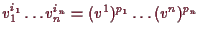 \bgroup\color{demo}$ v_1^{i_1}\dots v_n^{i_n}=(v^1)^{p_1}\dots (v^n)^{p_n}$\egroup