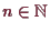 \bgroup\color{demo}$ n\in\mathbb{N}$\egroup