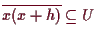 \bgroup\color{demo}$ \overline{x(x+h)}\subseteq U$\egroup