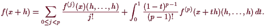 \bgroup\color{demo}$\displaystyle f(x+h) = \sum_{0\leq j < p} \frac{f^{(j)}(x)(h...
...}
+ \int_0^1 \frac{(1-t)^{p-1}}{(p-1)!}\, f^{(p)}(x+th)(h,\dots,h)\,dt.
$\egroup