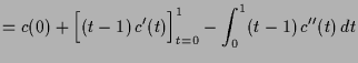 $\displaystyle = c(0) + \Bigl[(t-1)\,c'(t)\Bigr]_{t=0}^1 -\int_0^1 (t-1)\,c''(t)\,dt$