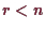 \bgroup\color{demo}$ r<n$\egroup