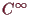 \bgroup\color{demo}$ C^{\infty}$\egroup