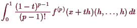 \bgroup\color{demo}$\displaystyle \int_0^1 \frac{(1-t)^{p-1}}{(p-1)!}\, f^{(p)}(x+th)(h,\dots,h)\,dt
$\egroup