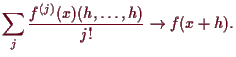 \bgroup\color{demo}$\displaystyle \sum_{j} \frac{f^{(j)}(x)(h,\dots,h)}{j!}\to f(x+h).
$\egroup