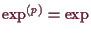 \bgroup\color{demo}$ \exp^{(p)}=\exp$\egroup
