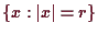 \bgroup\color{demo}$ \{x:\vert x\vert=r\}$\egroup