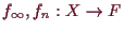 \bgroup\color{demo}$ f_{\infty},f_n:X\to F$\egroup