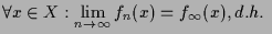$\displaystyle \forall x\in X: \lim_{n\to{\infty}} f_n(x)=f_{\infty}(x), d.h.~$