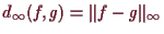 \bgroup\color{demo}$ d_{\infty}(f,g)=\Vert f-g\Vert_{\infty}$\egroup