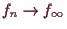 \bgroup\color{demo}$ f_n\to f_{\infty}$\egroup