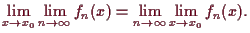 \bgroup\color{demo}$\displaystyle \lim_{x\to x_0}\lim_{n\to{\infty}} f_n(x)=\lim_{n\to{\infty}}\lim_{x\to x_0} f_n(x).
$\egroup