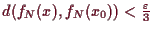 \bgroup\color{demo}$ d(f_N(x),f_N(x_0))<\frac{\varepsilon }3$\egroup