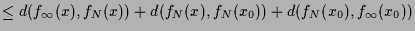 $\displaystyle \leq d(f_{\infty}(x),f_N(x)) + d(f_N(x),f_N(x_0)) + d(f_N(x_0),f_{\infty}(x_0))$