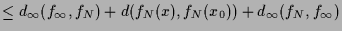 $\displaystyle \leq d_{\infty}(f_{\infty},f_N) + d(f_N(x),f_N(x_0)) + d_{\infty}(f_N,f_{\infty})$