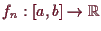 \bgroup\color{demo}$ f_n:[a,b]\to\mathbb{R}$\egroup