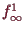 \bgroup\color{demo}$ f_{\infty}^1$\egroup