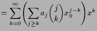 $\displaystyle =\sum_{k=0}^{\infty}\Biggl( \sum_{j\geq k} a_j\binom{j}{k} x_0^{j-k}\Biggr)x^k$