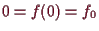 \bgroup\color{demo}$ 0=f(0)=f_0$\egroup