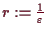 \bgroup\color{demo}$ r:=\frac1{\varepsilon }$\egroup