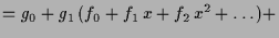 $\displaystyle =g_0 + g_1\,(f_0 + f_1\, x+ f_2\, x^2+\dots) +$