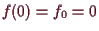 \bgroup\color{demo}$ f(0)=f_0=0$\egroup