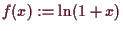 \bgroup\color{demo}$ f(x):=\ln(1+x)$\egroup