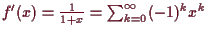 \bgroup\color{demo}$ f'(x)=\frac1{1+x}=\sum_{k=0}^{\infty}(-1)^k x^k$\egroup