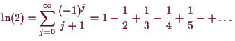 \bgroup\color{demo}$\displaystyle \ln(2)=\sum_{j=0}^{\infty}\frac{(-1)^{j}}{j+1}=1-\frac12+\frac13-\frac14+\frac15-+\dots
$\egroup