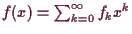 \bgroup\color{demo}$ f(x)=\sum_{k=0}^{\infty}f_k x^k$\egroup