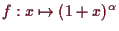 \bgroup\color{demo}$ f:x\mapsto (1+x)^\alpha $\egroup