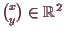\bgroup\color{demo}$ \binom{x}{y}\in \mathbb{R}^2$\egroup