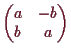 \bgroup\color{demo}$\displaystyle \begin{pmatrix}
a & -b \\
b & a
\end{pmatrix}$\egroup